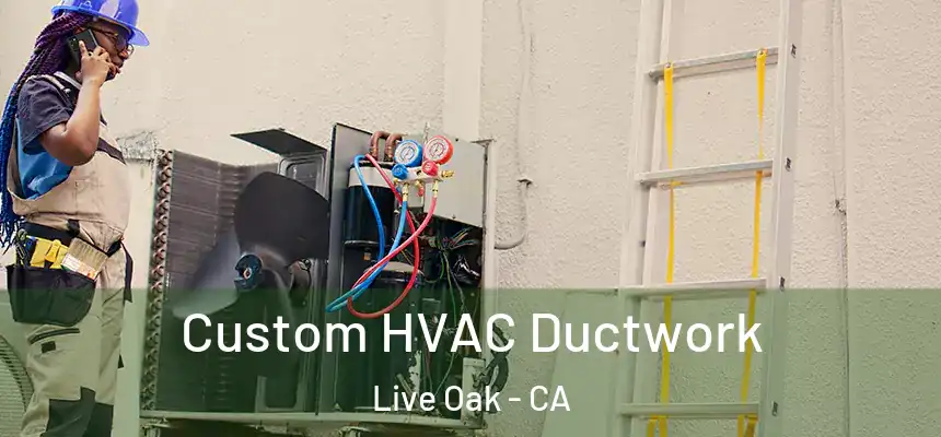  Custom HVAC Ductwork Live Oak - CA