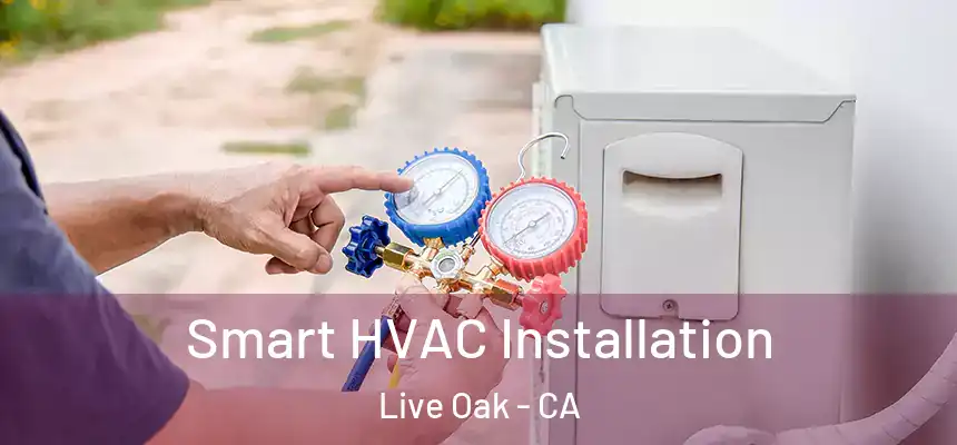  Smart HVAC Installation Live Oak - CA